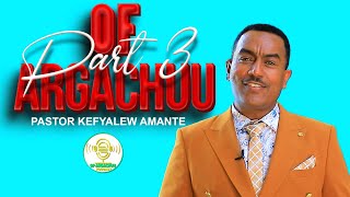 OfArgachuu Kutaa 3ffaa Pastor Kefyalew Amante [upl. by Magulac]