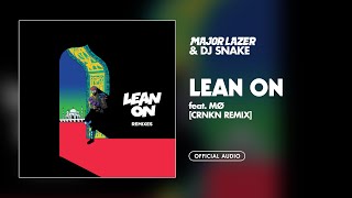 Major Lazer amp DJ Snake  Lean On feat MØ CRNKN Remix Official Audio [upl. by Alliw]