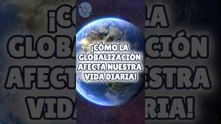 ¡Cómo la globalización INFLUYE en nuestra vida diaria 🌍 [upl. by Keiryt]