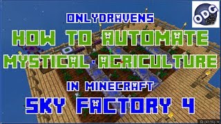 Minecraft  Sky Factory 4  How To Automate Mystical Agriculture Farming [upl. by Sibell]