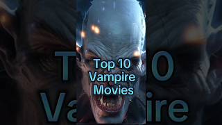 Top 10 vampire movies of all time top10 vampire shorts [upl. by Olemrac]