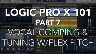 LOGIC PRO X 101  07 Vocal Comping amp Tuning with Flex Pitch [upl. by Baerman]