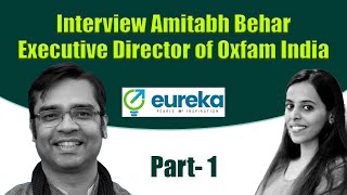 Interview Amitabh Behar Executive Director of Oxfam India  Eureka  EurekaByReshma [upl. by Obla14]