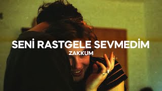 Zakkum  Seni Rastgele Sevmedim Sözleri [upl. by Zacharie]