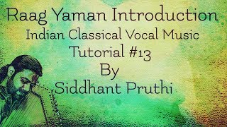 RAAG YAMAN INTRODUCTION TUTORIAL 13 BY SIDDHANT PRUTHI [upl. by Wren]