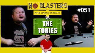 No Blasters 051 Vs The Tories [upl. by Hawker999]