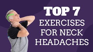 Top 7 Exercises For Neck Pain amp Headaches Neck Headaches [upl. by Drannel]