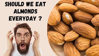 What happens to your body when you eat Almonds everyday  Benefits of Almonds [upl. by Fulvia168]