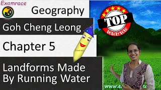 Goh Cheng Leong Chapter 5 Landforms made by Running Water  Examrace [upl. by Carrissa]