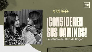 ¡Consideren sus caminos  Estudio de Hageo  De la Biblia a la vida [upl. by Calisa]