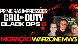 Primeiras Impressões CALL OF DUTY BLACK OPS 6 MIGRAÇÃO WARZONE MW3 [upl. by Lambard]