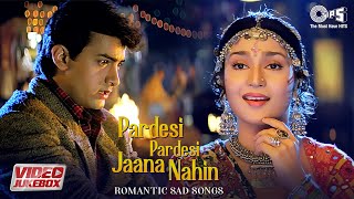 Pardesi Pardesi Jaana Nahin  Romantic Sad Songs  Dard Bhare Geet  Video Jukebox  Hindi Hit Songs [upl. by Tsepmet]