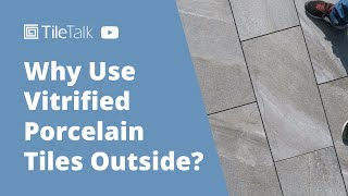 Why Use Vitrified Porcelain Tiles Outside  TileTalk [upl. by Artemas535]