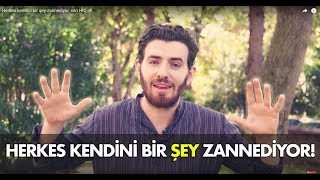 Herkes kendini bir şey zannediyor sen HİÇ ol [upl. by Nilok]