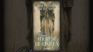 Saint Therese of Lisieux Daily Quotes from the Mystics [upl. by Valma]