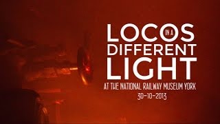 Locos In A Different Light 2013  National Railway Museum York [upl. by Marka]