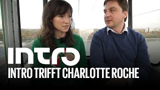 Charlotte Roche im Interview  Intro trifft [upl. by Patricio]