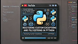 Mastering Python Custom Exceptions amp File Handling Made Easy [upl. by Cami830]