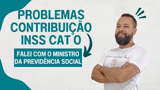 PROBLEMAS COM AS CONTRIBUIÇÕES INSS CATEGORIA O  SOLICITEI AUXÍLIO AO MINISTRO DA PREVIDÊNCIA [upl. by Powel]