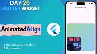 26 Flutter AnimatedAlign Widget  How to Use AnimatedAlign in Flutter  Create Smooth Animation [upl. by Nythsa824]