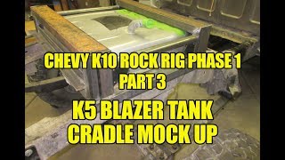 Chevy K10 Rock Rig Phase 1 Part 3  K5 Blazer Gas Tank Cradle mock up [upl. by Nilad443]