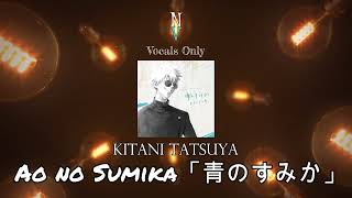 Ao no Sumika「青のすみか」 Vocals Only Acapella  Kitani Tatsuya  Jujutsu Kaisen [upl. by Neitsabes]