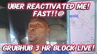 UBER EATS REACTIVATED MY ACCOUNT SUPER FAST GRUBHUB BLOCK LIVE 5PM 8PM [upl. by Legra]