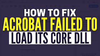 How To Fix Adobe Acrobat Failed To Load Its Core DLL Error Quick amp Easy [upl. by Notserp]