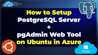 How to Setup PostgreSQL Server  pgAdmin Web Tool on Ubuntu in Azure Database Server [upl. by Balliol286]