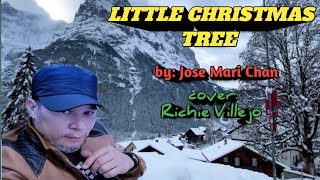 LITTLE CHRISTMAS TREE  by Jose Mari Chan  cover Richie Villejo [upl. by Eiramyelhsa]