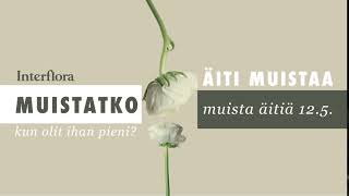 Interflora  Muistatko kun olit ihan pieni  Äiti muistaa [upl. by Arriec]