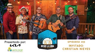 SESIONES DESDE LA LOMA EP23  Cuatrista Christian Nieves [upl. by Rehpinej]