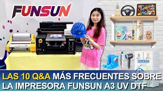 Las 10 Preguntas Y Respuestas Principales Sobre La Impresora Uv Dtf Funsun A3 [upl. by Camile247]