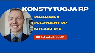 Prezydent Rzeczypospolitej Polskiej art 138  145 rozdziału V Konstytucji RP polska konstytucja [upl. by Enitnemelc]