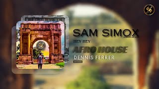 Dennis Ferrer  Hey Hey  Sam Simox Remix  afrohouse [upl. by Parke]