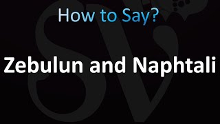 How to Pronounce Zebulun and Naphtali Correctly [upl. by Chico923]