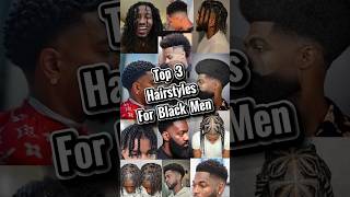 Top 3 Hairstyles for Black Men [upl. by Ritchie528]