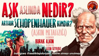 AŞK Aslında NEDİR  Arthur Schopenhauer  Aşkın Metafiziği  Sesli Kitap [upl. by Sirtaeb]