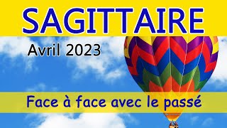 SAGITTAIRE ♐ Avril 2023  quot Un face à face avec le passé quot [upl. by Areehs]