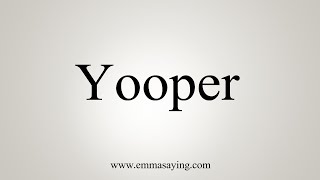 How To Say Yooper [upl. by Ignatius]