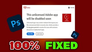 This Unlicensed Adobe App Is Not Genuine amp Will Be Disabled Soon  100 FIXED  Photoshop [upl. by Jochbed]