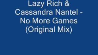 Lazy Rich amp Cassandra Nantel  No More Games Original Mix [upl. by Corny]