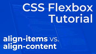 CSS Flexbox quotalignitemsquot vs quotaligncontentquot  Beginner Tutorial [upl. by Attevroc]