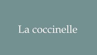 How to Pronounce La coccinelle Ladybug Correctly in French [upl. by Clemmie810]