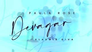 Paula Rose  DEVAGAR feat Vladmir Diva  Official Audio [upl. by Eniahpets951]