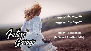 Infinity  Continuum InfSound LowBeat Mix Chillstep • FutureGarage • Chillout [upl. by Rehotsirk46]