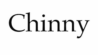 How to Pronounce Chinny [upl. by Livingstone]