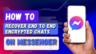 How to Recover End To End Encrypted Chats on Messenger [upl. by Nrol]