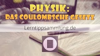 Das Coulombsche Gesetz  Physik  Lerntippsammlungde [upl. by Eremehc]