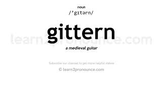 Pronunciation of Gittern  Definition of Gittern [upl. by Trevethick]